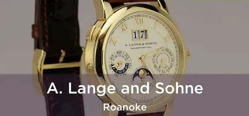 A. Lange and Sohne Roanoke