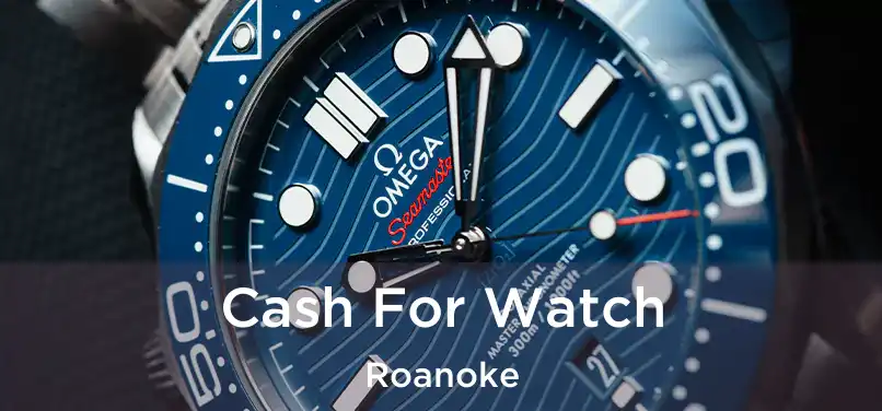 Cash For Watch Roanoke