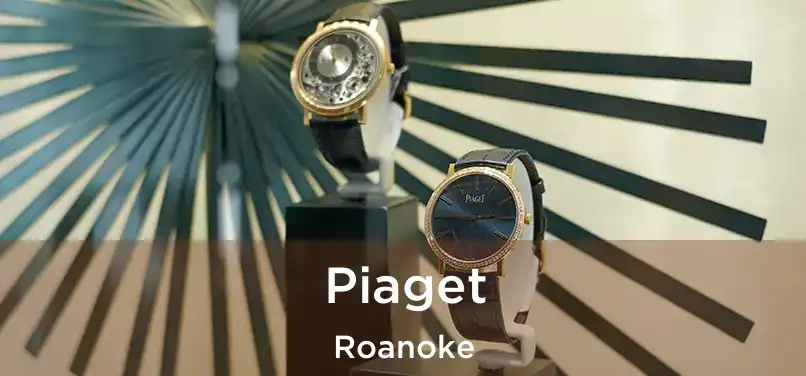 Piaget Roanoke