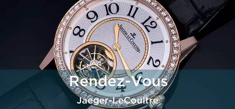 Rendez-Vous Jaeger-LeCoultre