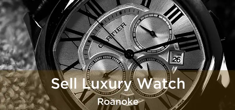 Sell Luxury Watch Roanoke