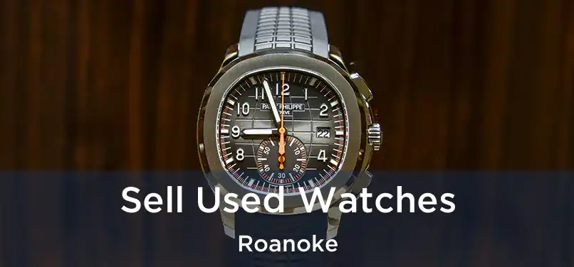 Sell Used Watches Roanoke