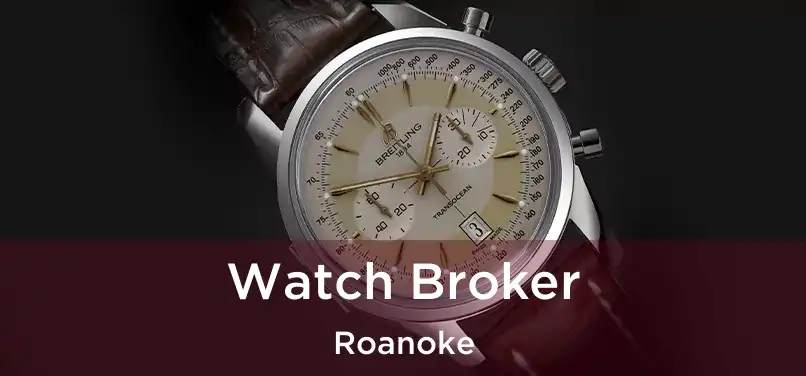 Watch Broker Roanoke