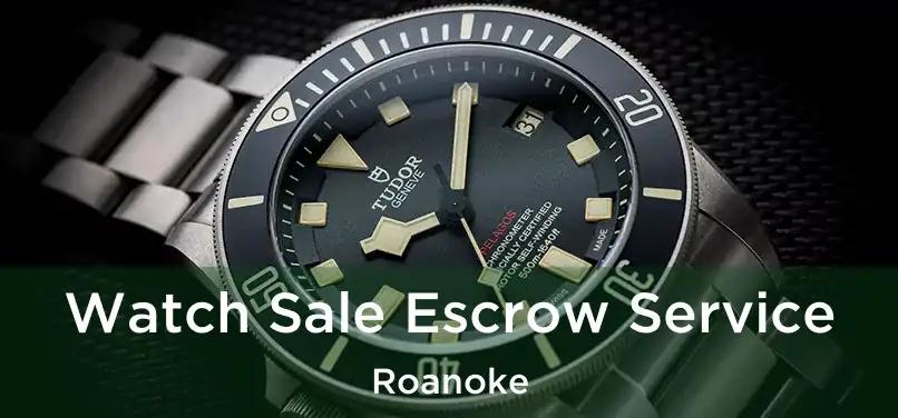 Watch Sale Escrow Service Roanoke