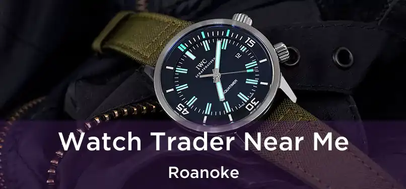 Watch Trader Near Me Roanoke