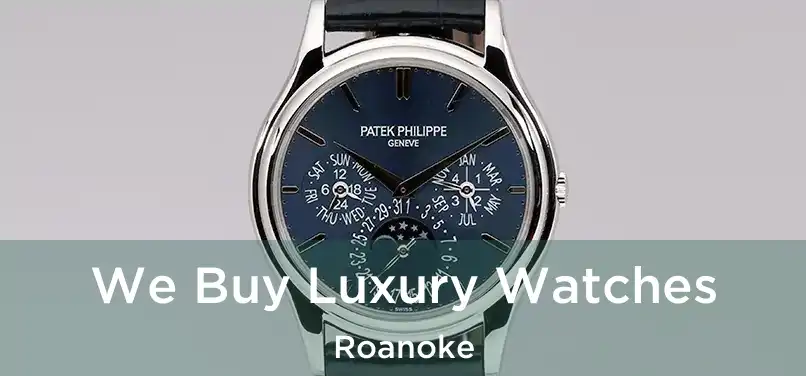 We Buy Luxury Watches Roanoke